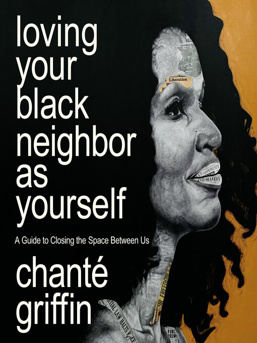 Title details for Loving Your Black Neighbor as Yourself by Chanté Griffin - Wait list